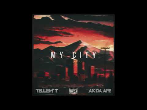Ak Da Ape x Tell Em' T - My City
