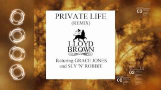 Lloyd Brown - Private Life (Remix) feat. Grace Jones and Sly 'N' Robbie