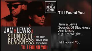 JAM &amp; LEWIS / SOUNDS OF BLACKNESS - TIL I FOUND YOU  (THE REALM MIX)