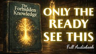 The Forbidden Knowledge Only Appears When the Universe Knows You’re Ready (FULL AUDIOBOOK)