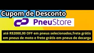 (ATIVE AQUI)Cupom de Desconto Pneu Store até R$2000,00 OFF-Fevereiro 2026