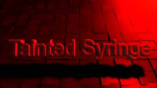 Tainted Syringe - High in Electrose (Unfinished)