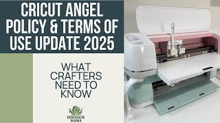 Cricut Angel Policy &amp; Terms of Use UPDATE 2025