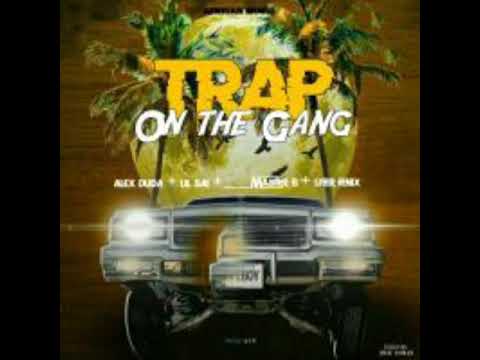 Trap on the gang " fénix roku + Alex duda + lil sai + máster b "