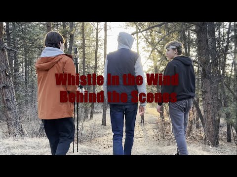 Whistle In the Wind | Behind the Scenes