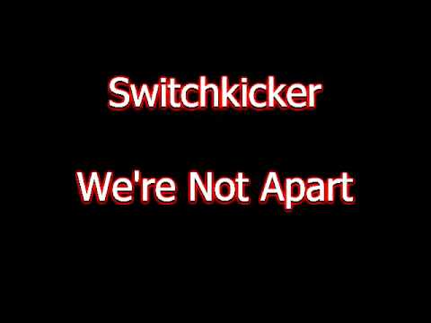 Switchkicker - We're Not Apart
