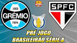 PRÉ-JOGO - GRÊMIO X SÃO PAULO  CAMPEONATO BRASILEIRO SÉRIE A