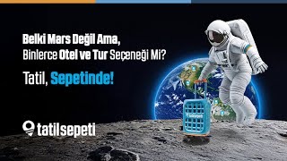 Tatilsepeti - Tatil İçin Mars’a Gidilir Mi? Tatil, Sepetinde!