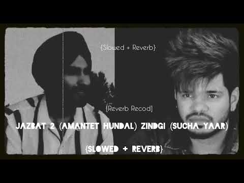 Jazbat 2 (Amantej Hundal) Zindgi (Sucha Yaar) [Slow + Reverb] 2022 new version