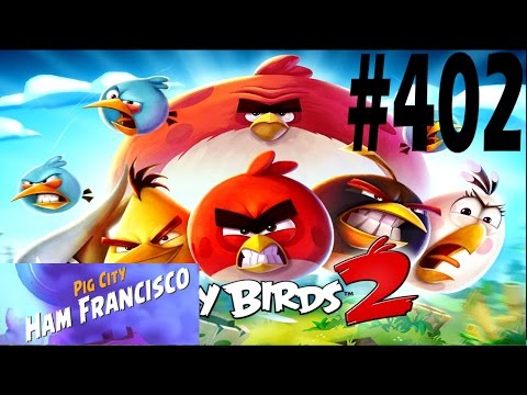 Angry Birds 2-Pig City Ham Francisco Level-402 Three Star Walkthrough