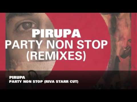 Pirupa - Party Non Stop (Riva Starr Cut)