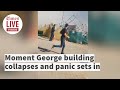 CCTV captures moment George building collapses, panic ensues