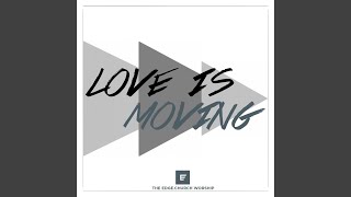 Love Is Moving
