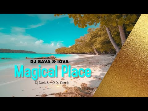 DJ Sava feat IOVA - Magical Place (Dj Dark & MD Dj Remix) Official Video