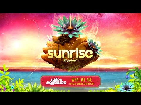 Linka & Mondello'G - What We Are (Official Sunrise Anthem 2016)