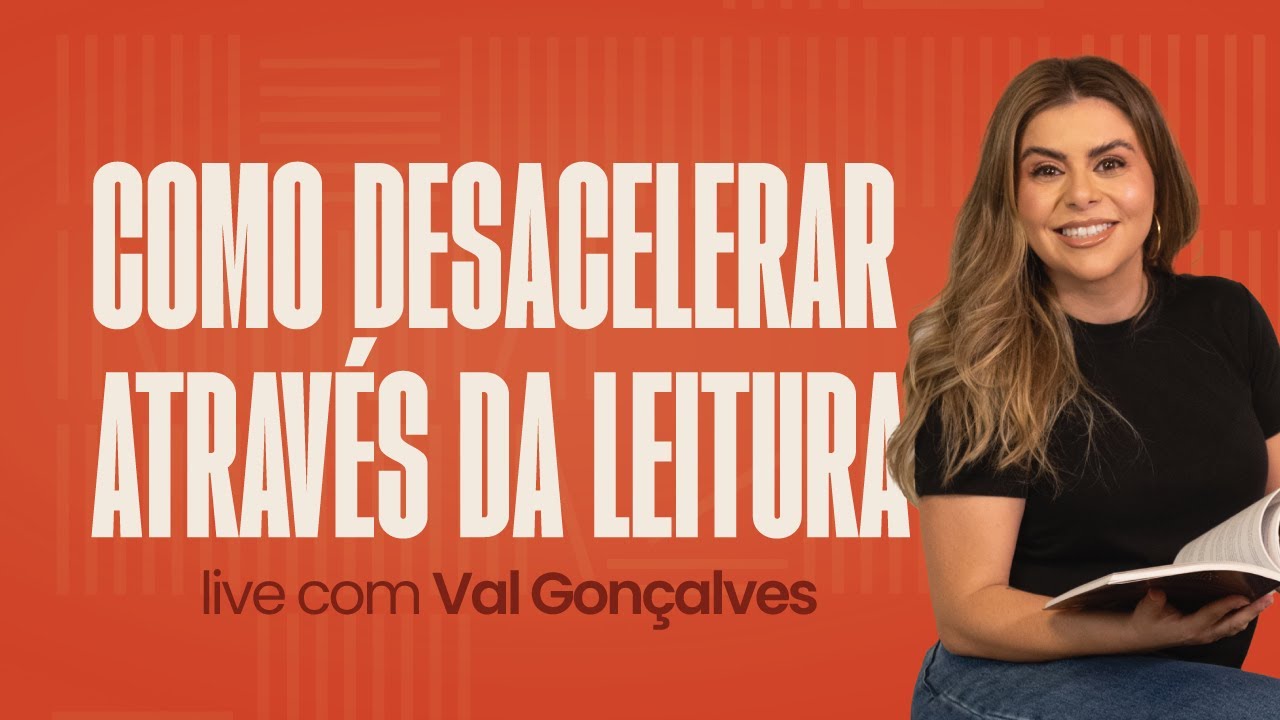 O segredo do Slow Living e o poder da leitura - Live da VAL