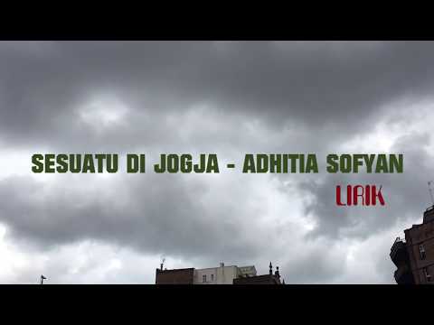 SESUATU DI JOGJA - ADHITIA SOFYAN LIRIK