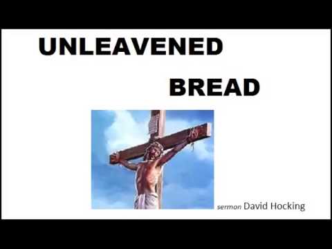 UNLEAVENED BREAD     sermon David Hocking