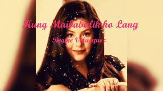 Kung Maibabalik Ko Lang lyrics by: Regine Velasquez