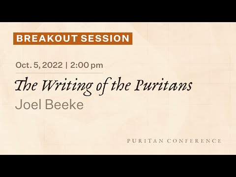 Breakout Session: The Writing of the Puritans - Joel Beeke