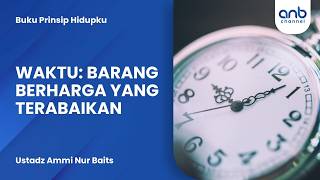 Download lagu Waktu: Barang Berharga yang Terabaikan | Ustadz Ammi Nur Baits mp3