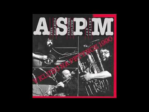 ASPM,Petr Kalandra,František Havlíček,Jan Spálený-V Klubu Na Petynce 1990 - 1998 Bonton (Full album)