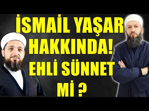 IS ISMAIL YASAR RESTRICTED? IS HE A SUNNI? Hüseyin ÇEVİK