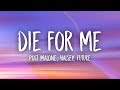 Post Malone - Die For Me (Lyrics) ft. Halsey, Future Post Malone - Die For Me (Lyrics) ft. Halsey, Future