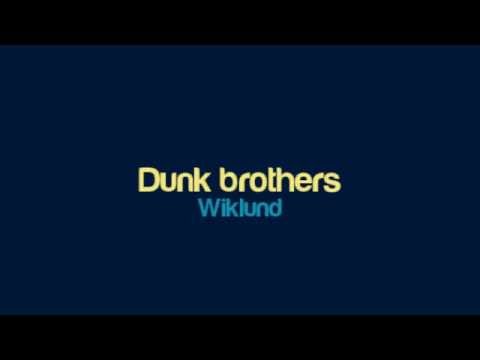 Wiklund - Dunk brothers