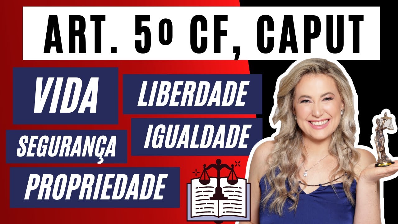 CF/88 - ART. 5º, CAPUT -  DIREITO A VIDA, LIBERDADE, IGUALDADE, SEGURANÇA E PROPRIEDADE