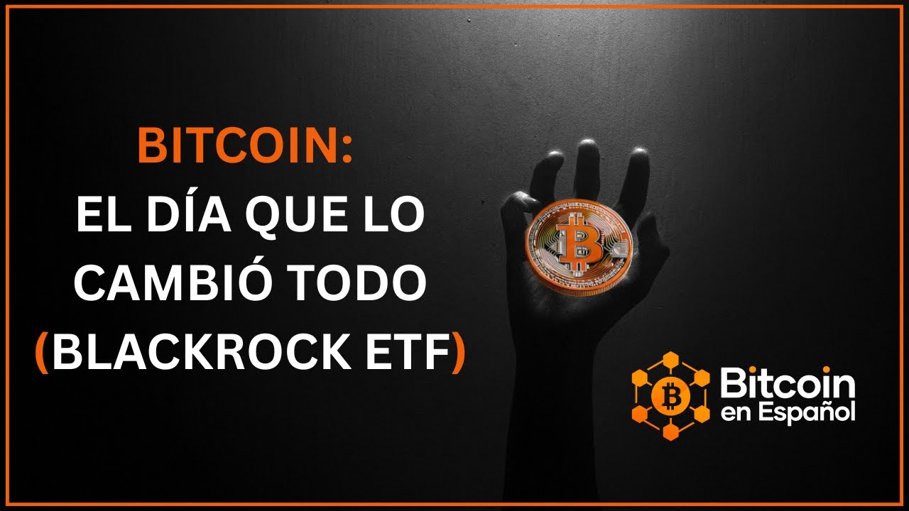 Bitcoin: El día que lo cambió todo (Blackrock ETF)