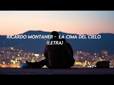 Ricardo Montaner - La Cima Del Cielo (Letra)