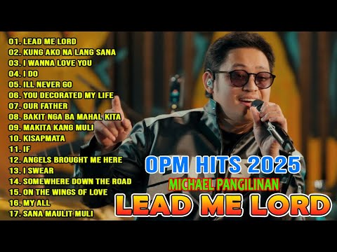 Lead me lord - Michael Pangilinan | 2025 Trending OPM Love Songs Playlist