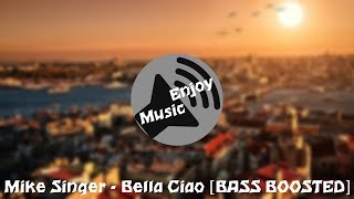 Mike Singer - Bella Ciao [BASS BOOSTED]