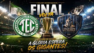 TOCANTINOPOLIS X UNIÃO  - CAMPEONATO TOCANTINENSE  2026 -  FINAL VOLTA  DOMINGO 05 04 26 /15:45