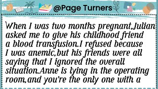 When I was two months pregnant,Julian asked me to give his childhood friend a blood transfusion.I