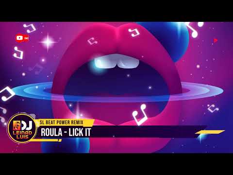 ROULA - LICK IT (DJ LEINAD LUIS SL BEAT POWER REMIX)