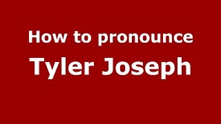 How to pronounce Tyler Joseph