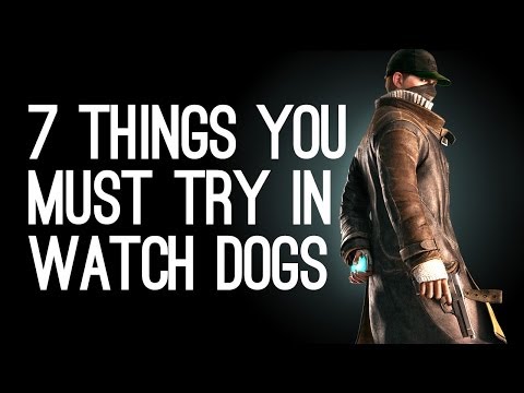 Watch Dogs Gameplay: 7 Things You Must Try