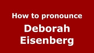 How to pronounce Deborah Eisenberg
