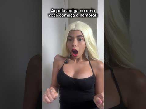 Aquela amiga quando você começa a namorar - Dudda Maryah #shorts