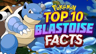 Top 10 Blastoise Facts