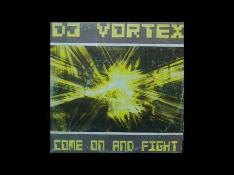 DJ Vortex - Come On And Fight (DJ Gollum Remix) (2002)