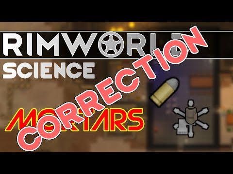 RimWorld Science CORRECTION/EXPANSION: Mortars — RimWorld Alpha 17 Mortar and Shell SCIENCE!!!