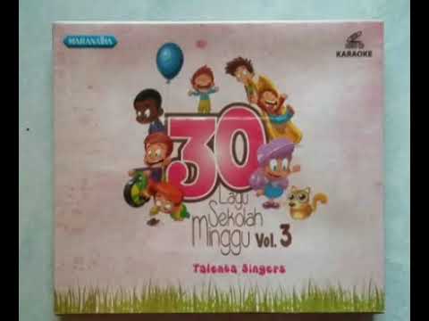 Lagu 30 NonStop VolUme.3 Lagu SekOlah MinGGu TerBaik TalEnta SinGers