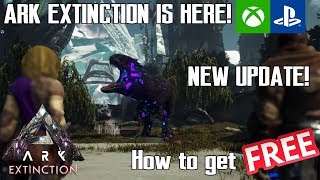 ARK EXTINCTION IS HERE! - XBOX/PS4 - 30GB! - How to get for FREE - NEW DINOS AND MORE!