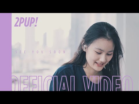 2PUP! - See you soon [Official Video]