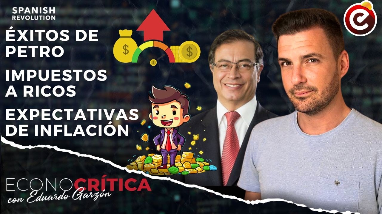 Econocrítica 7x21: Éxitos de Petro, Impuestos a ricos, expectativas de inflación son un cuento