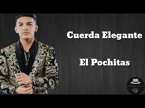 Cuerda Elegante - El Pochitas (Letra)