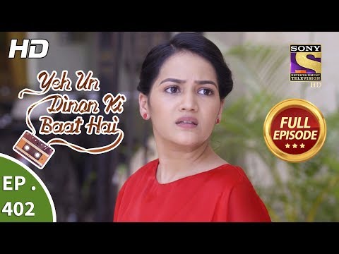 Yeh Un Dinon Ki Baat Hai - Ep 402 - Full Episode - 5th April, 2019